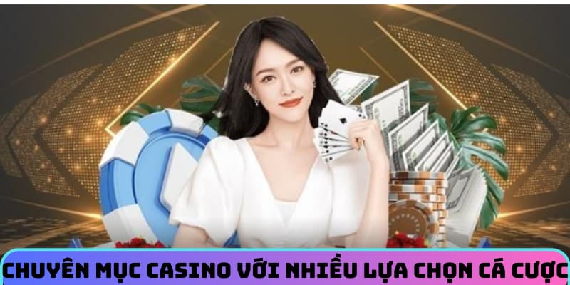 chuyen-muc-casino-voi-nhieu-lua-chon-ca-cuoc