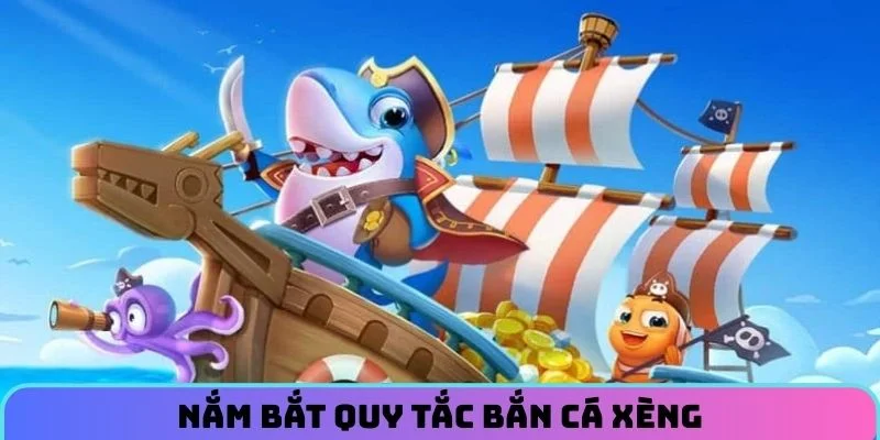 nam-bat-quy-tac-ban-ca-xeng